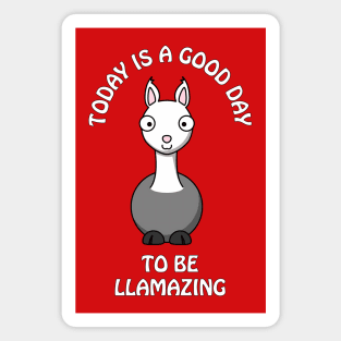 Today is a good day to be llamazing - funny llama pun Magnet